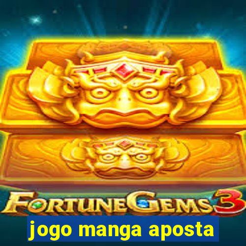 jogo manga aposta